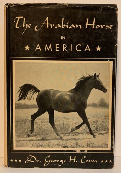 The Arabian Horse in America by George Conn