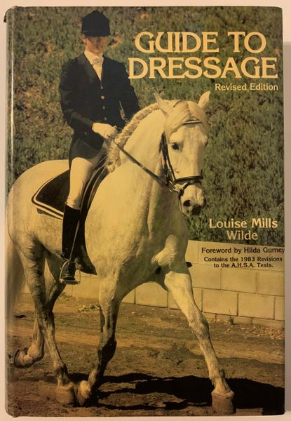 Guide to Dressage by Louise Mills Wilde Revised Edition