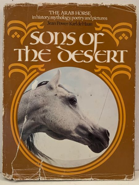 The Arab Horse SONS of the DESERT History, Mythology, Poetry and Pictures by Jean Power and Karl de Haan
