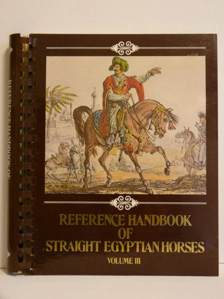 Reference Handbook of Straight Egyptian Horses Vol. III