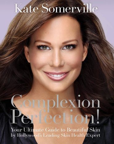 COMPLEXION PERFECTION! by Kate Somerville, edited by Shannon Littrell, book cover