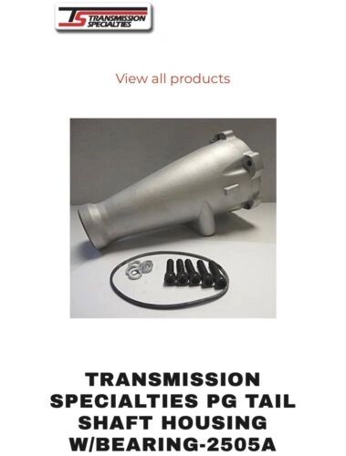 TSI Powerglide Aluminum Roller Bearing Tail Extension Housing Hardened PG