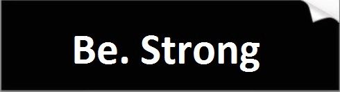 Be Strong Bumper Sticker