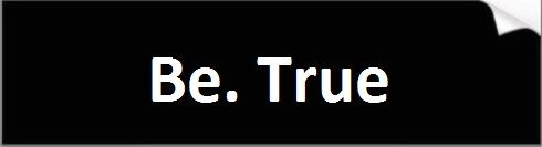 Be True Bumper Sticker