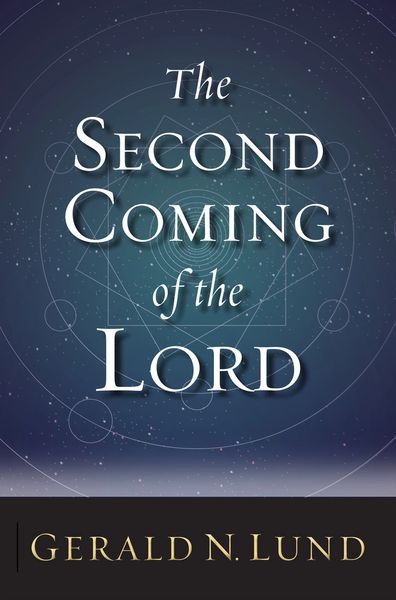 The Second Coming of the Lord by Gerald N. Lund
