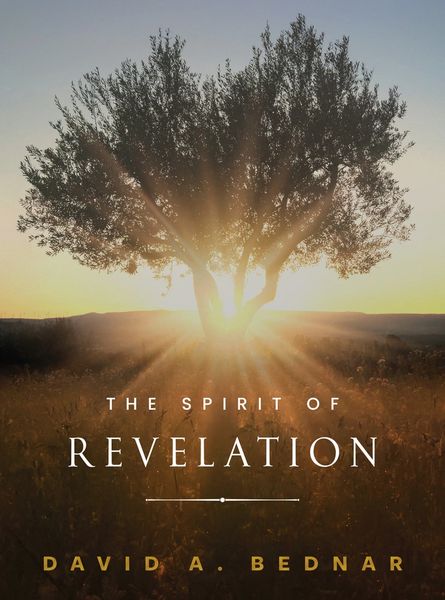 The spirit of Revelation by David A. Bednar