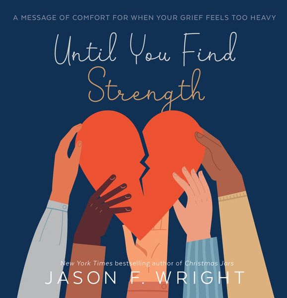 Until You Find Strength by Jason F. Wright