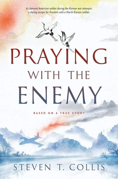 Praying with the Enemy By Steven T. Collis