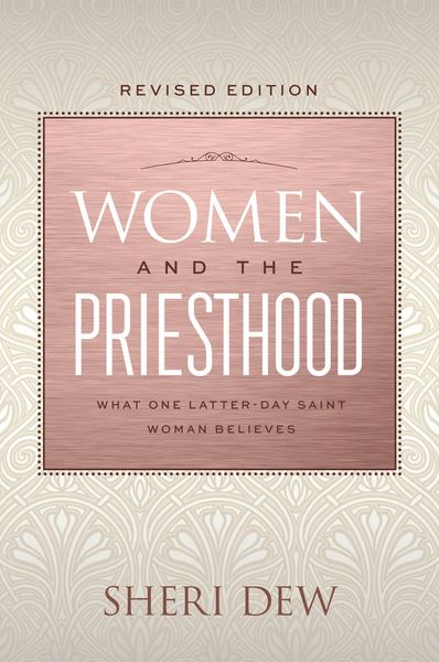 Women and the Priesthood By Sheri Dew