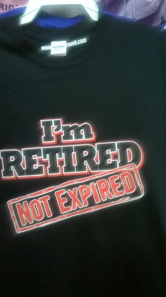 Adult I'm Retired Not Expired T Shirt