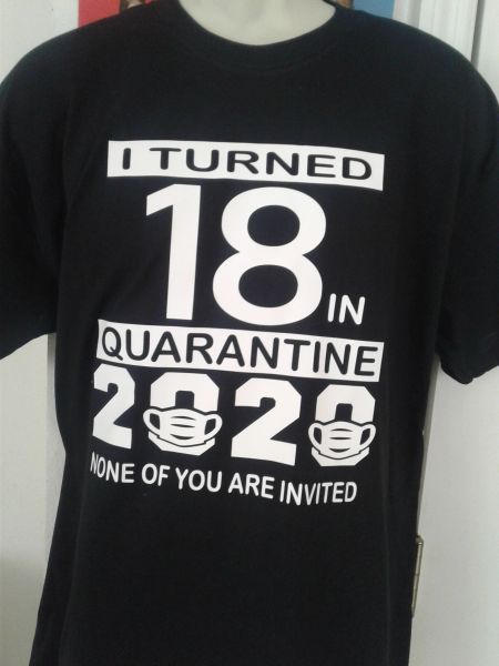 I TURNED 18 IN QUARANTINE 2020 T-Shirt We can Customize the Numbers