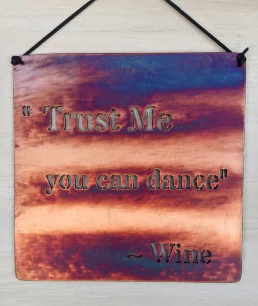 Quote Series- "Trust me...You can dance" ~ Wine