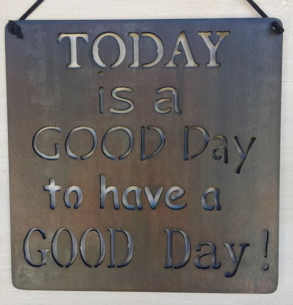 Quote Series- "Today is a good day to have a good day" | Metal Mountain