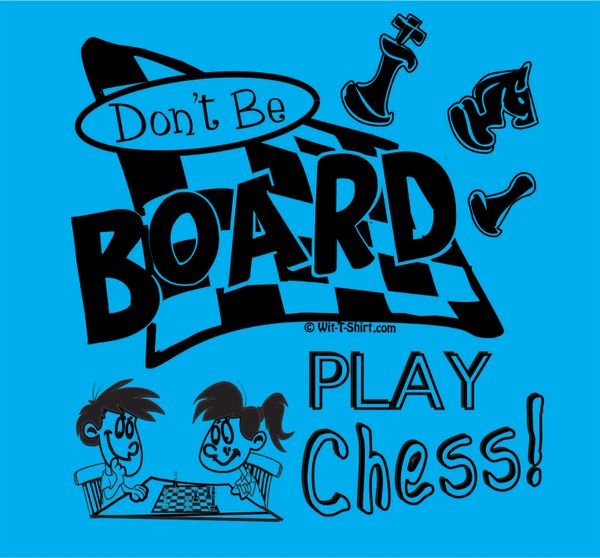 Don't Be Board, Play Chess