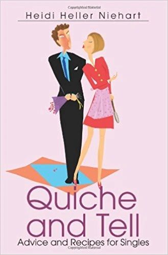 Quiche and Tell; Advice and Recipes for Singles - By Heidi Heller Niehart