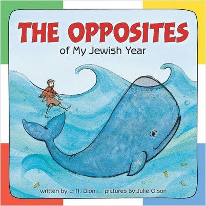 The Opposites of My Jewish Year;Board Book By L.N. Dion