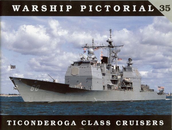 WARSHIP PICTORIAL, #35, USS TICONDEROGA CLASS CRUISERS