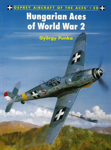 OSPREY, 1940'S, ACES #50, HUNGARIAN ACES OF WORLD WAR 2