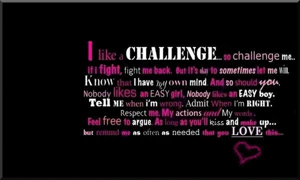 I Like A Challenge, So Love Me