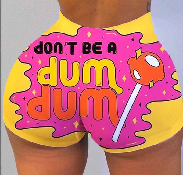 BK23 Don't Be A Dum Dum Printed Booty Shorts