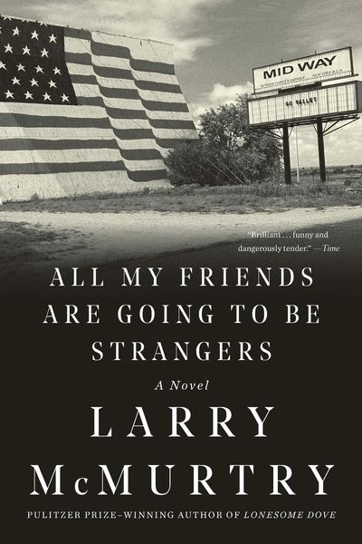 All My Friends Are Going to be Strangers by Larry McMurtry Christopher Pollock Recommended Novels