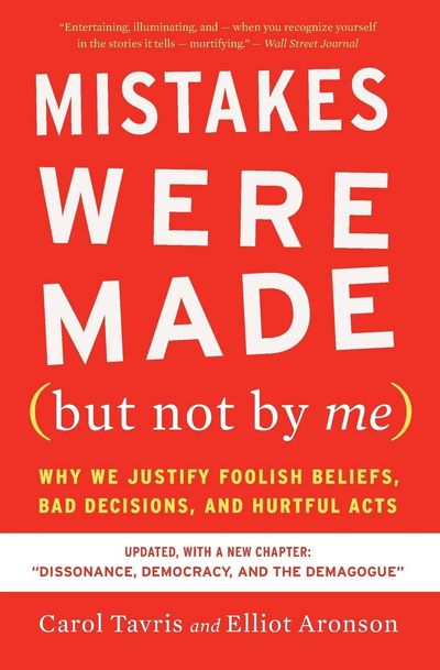 Mistakes Were Made - But Not by Me by Carol Tavris and Elliot Aronson Christopher Pollock California