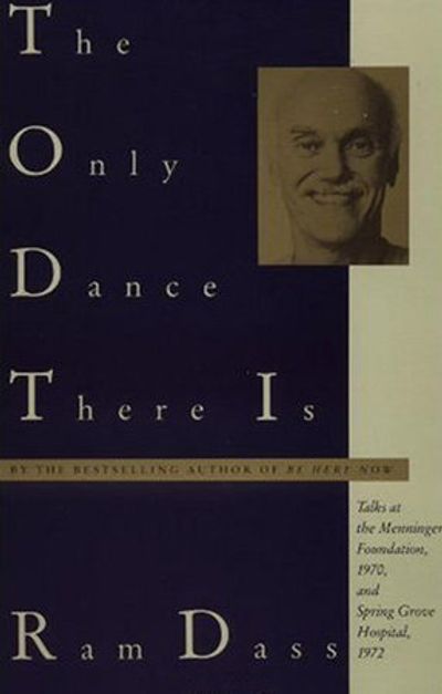 The Only Dance There Ever Is by Ram Dass Christopher Pollock Psychology Therapy Los Angeles CA