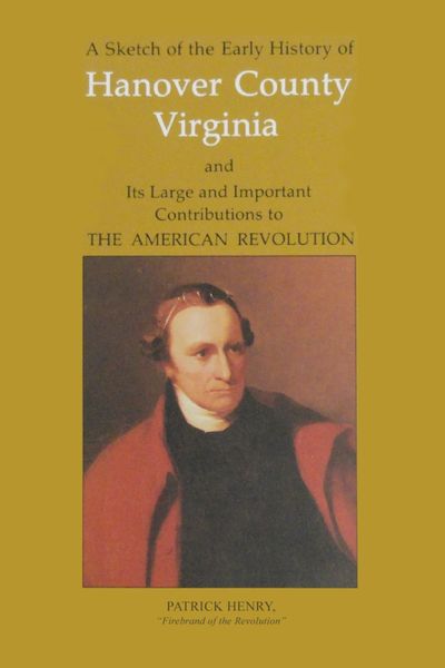 A Sketch of the Early History of Hanover and Its Large and Important Contributions to the American Revolution