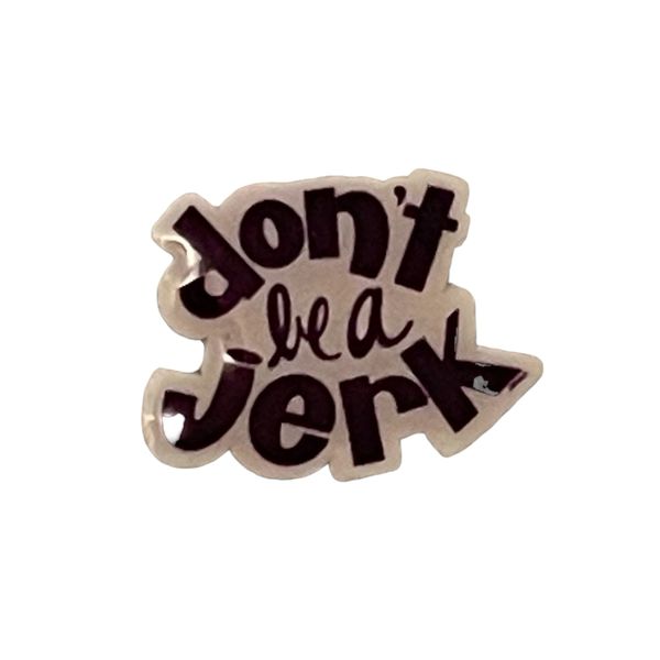 Don’t Be A Jerk- charm