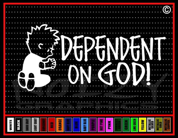 Dependent On God Vinyl Decal / Sticker