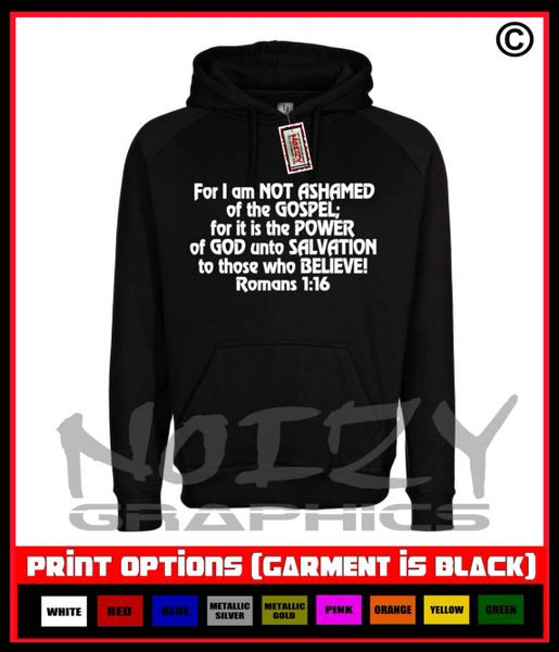For I am Not Ashamed Verse Romans 1:16 Hoodie