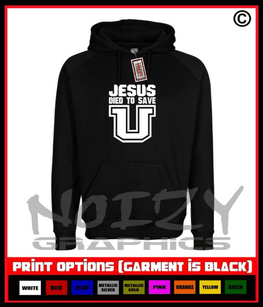 Jesus Died To Save U (University) Hoodie