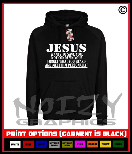 Jesus Wants To Save You Not Condemn You Hoodie