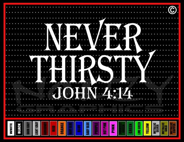 Never Thirsty John 4:14 Vinyl Decal / Sticker