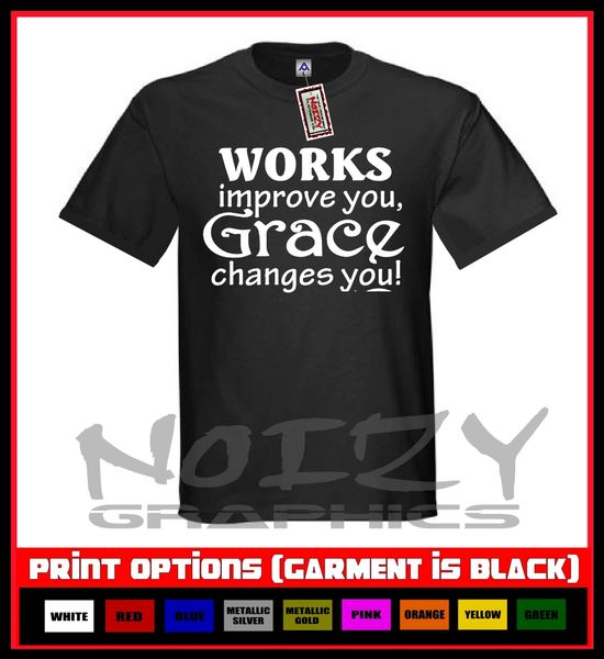 Works Improve You Grace Changes You T-Shirt S-5XL