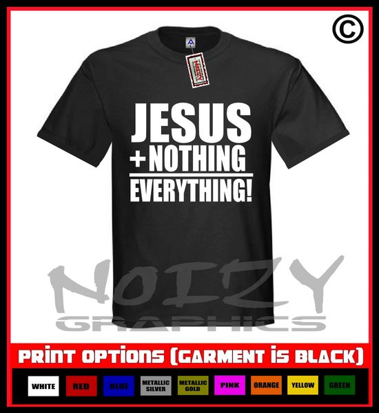 Jesus + Nothing = Everything T-Shirt S-5XL