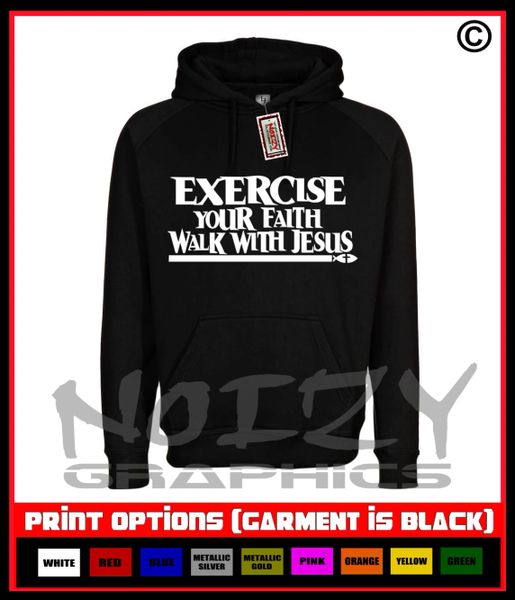Exercise Your Faith Walk With Jesus Hoodie