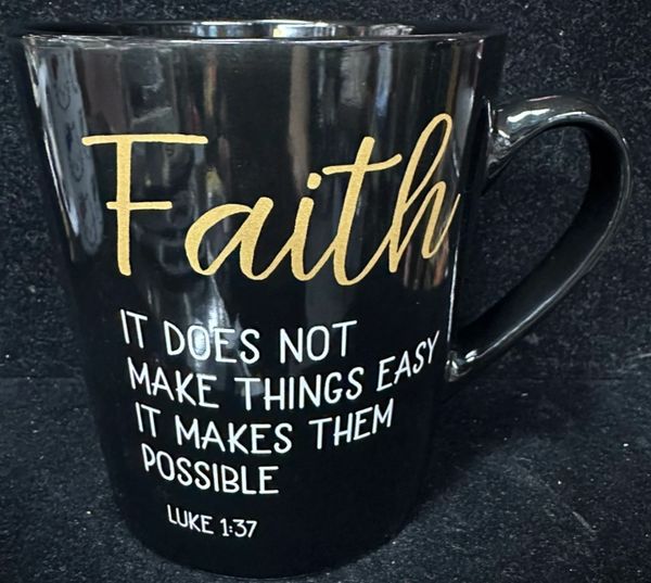 Faith - Saying Black Coffee Mug, 16oz - Faith, It Does Not Make Things Easy, It Makes Them Possible - Luke 1:37