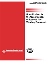 D16.4M/D16.4:2005 Specification for the Qualification of Robotic Arc Welding Personnel, AWS