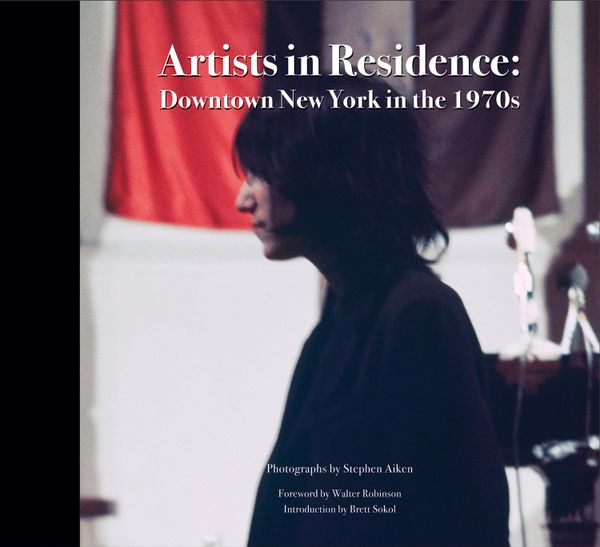 Artists in Residence: Downtown New York in the 1970s