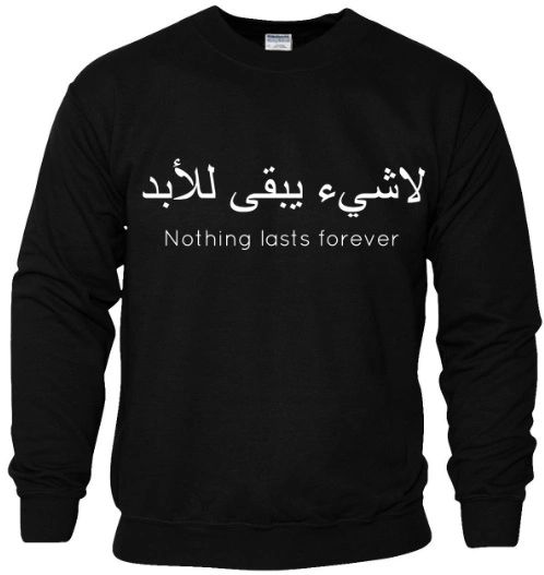 Nothing Lasts Forever Arabic Quote Sweatshirt Jumper Clothing