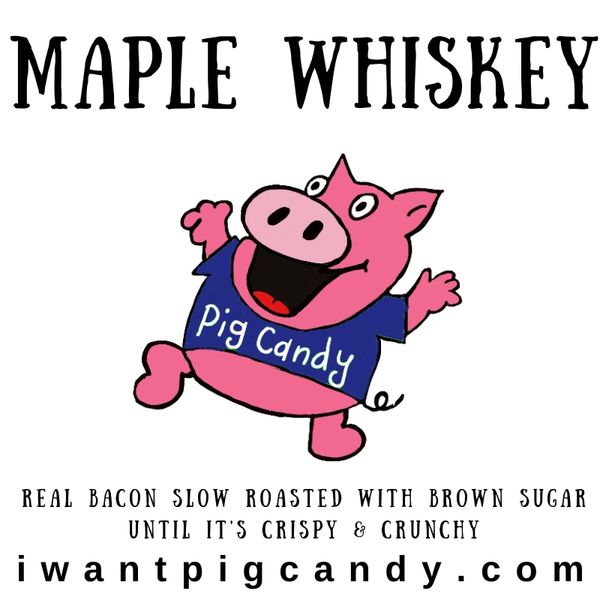 Half Pound of Pig Candy MAPLE WHISKEY