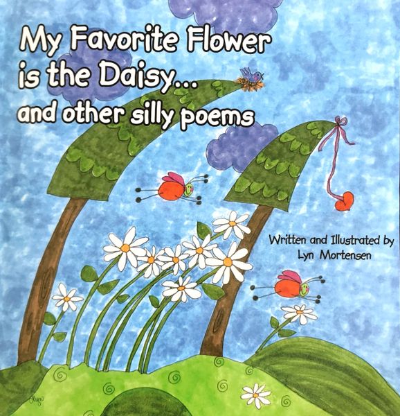 My Favorite Flower Is The Daisy... and other silly poems