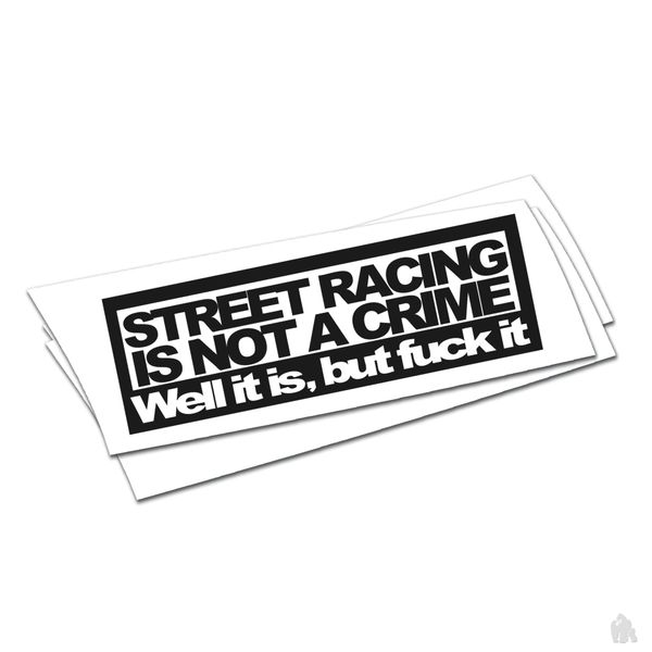 street racing is not a crime sticker