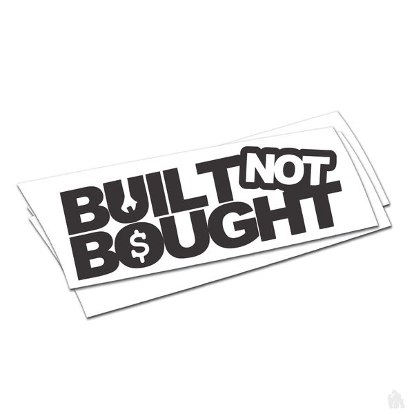 built not bought $ sticker