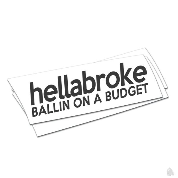 hella broke ballin on a budget sticker