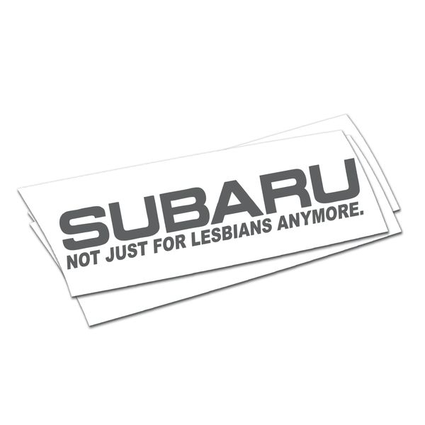 Subaru not just for lesbians anymore Sticker