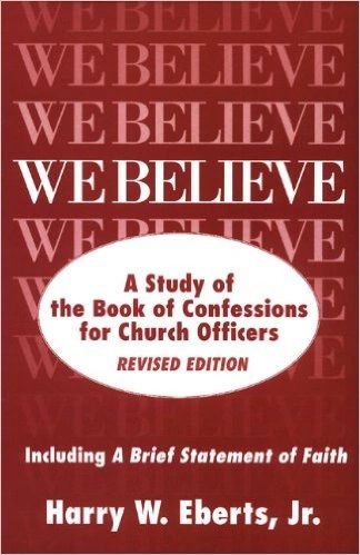 We Believe, Revised Edition: A Study of the Book of Confessions for Church Officers