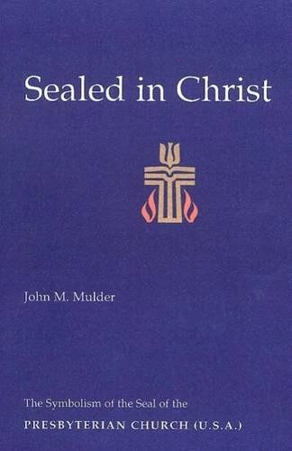 Sealed in Christ: The Symbolism of the Presbyterian Church