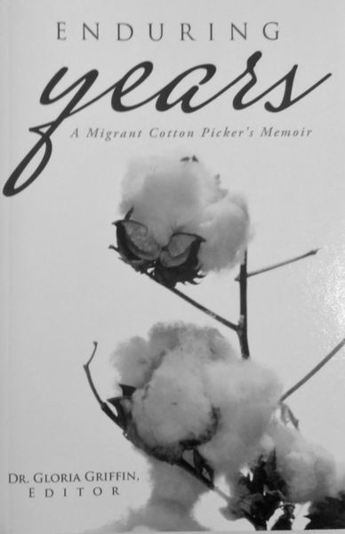 Enduring Years: A Migrant Cotton Picker's Memoir